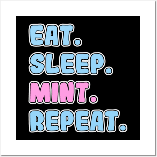 Eat, Sleep, Mint, Repeat Posters and Art